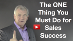 The ONE Thing You Must Do for Sales Success