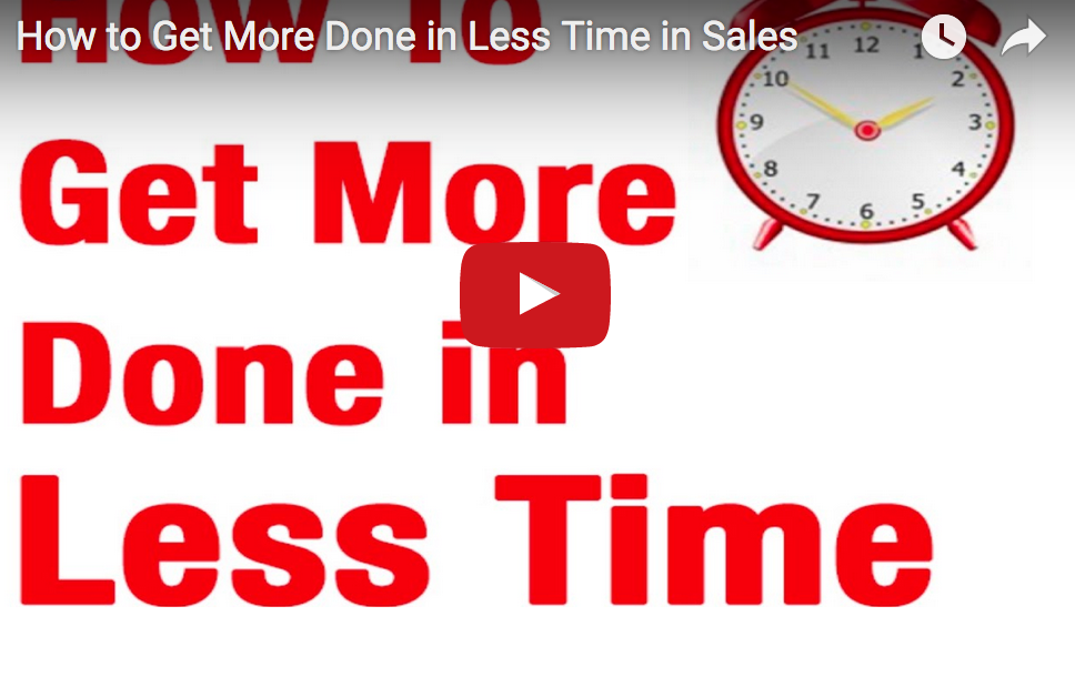 How to Get More Done, In Less Time, So You Can Sell More